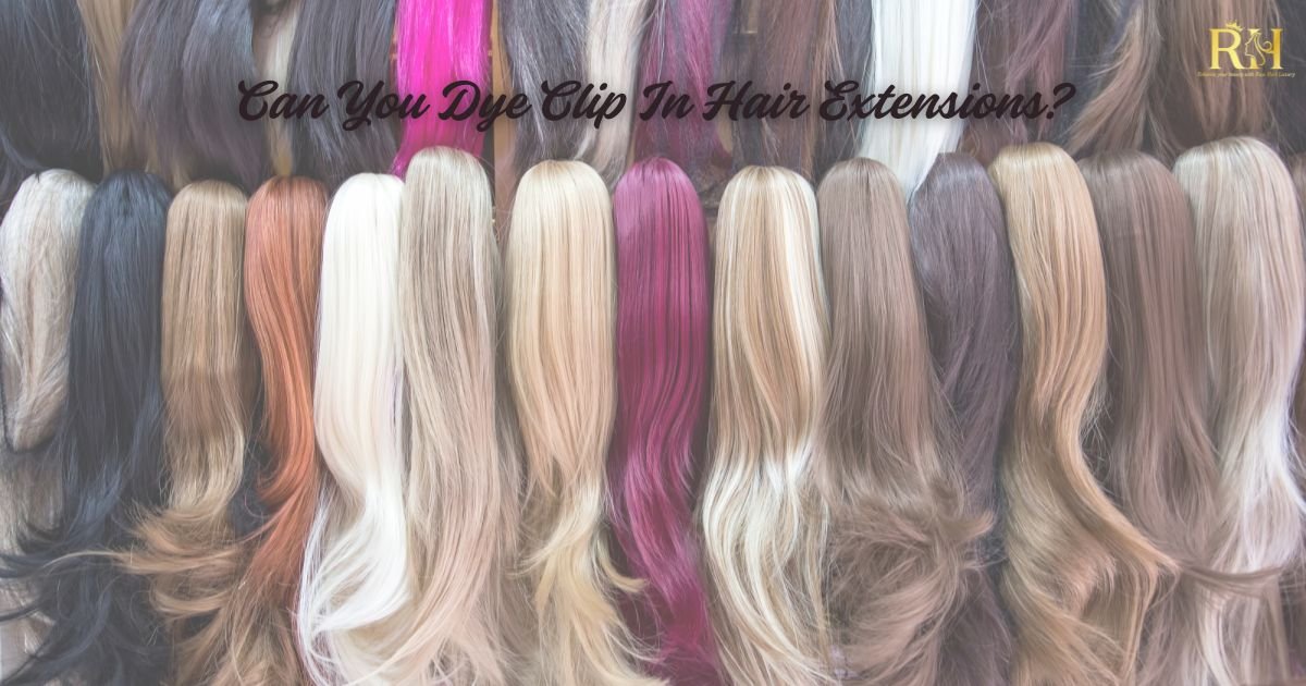 Can You Dye Clip In Hair Extensions? The Ultimate Guide for 2026
