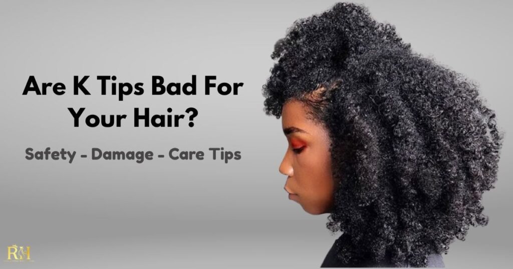 Are K Tip Extensions Bad For Your Hair