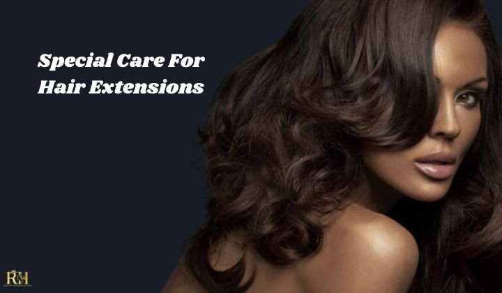 Special Care For Hair Extensions