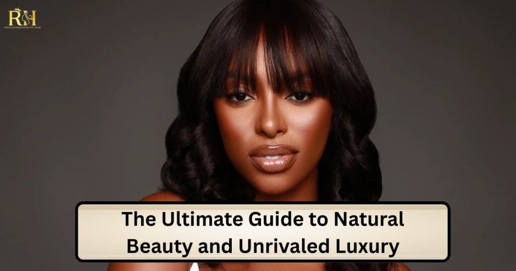 The Ultimate Guide to Natural Beauty and Unrivaled Luxury