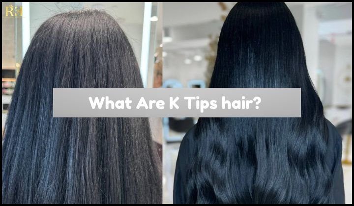 What Are K Tips hair