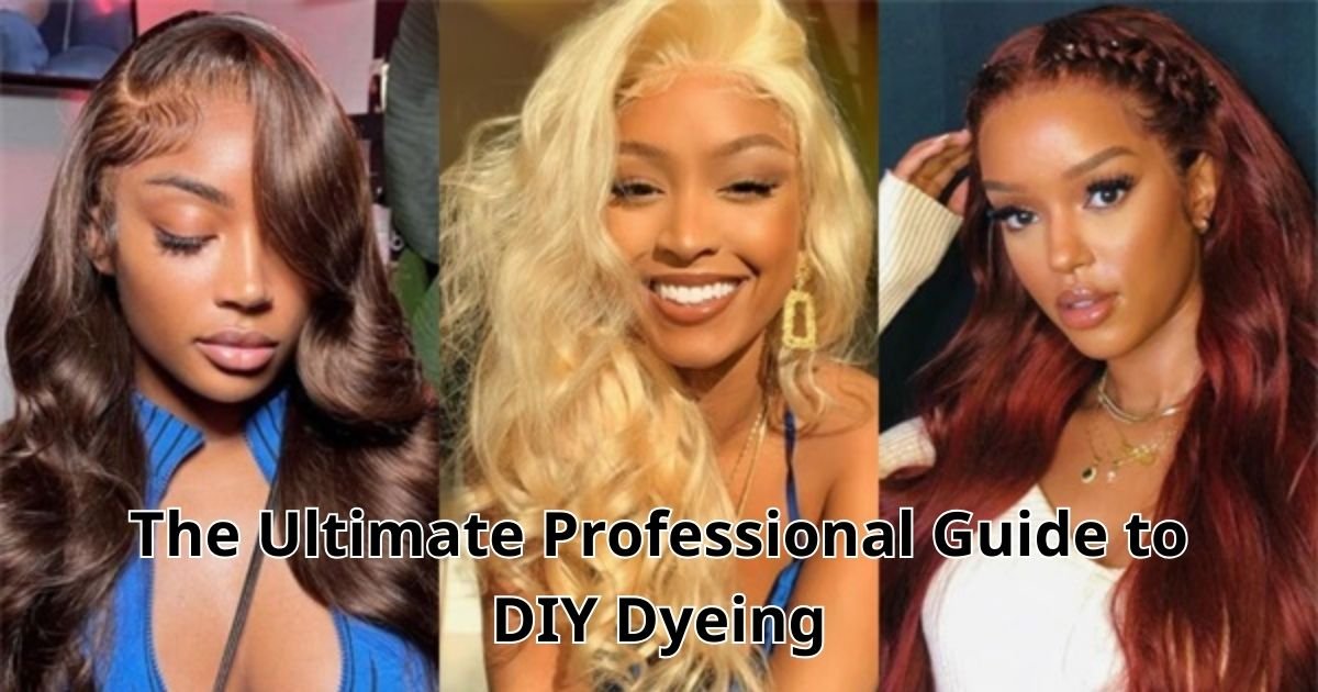 How to Color Human Hair Wigs The Ultimate Professional Guide to DIY Dyeing