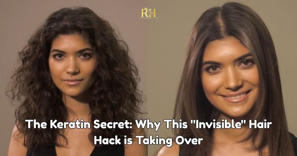 The Keratin Secret Why This Invisible Hair Hack is Taking Over