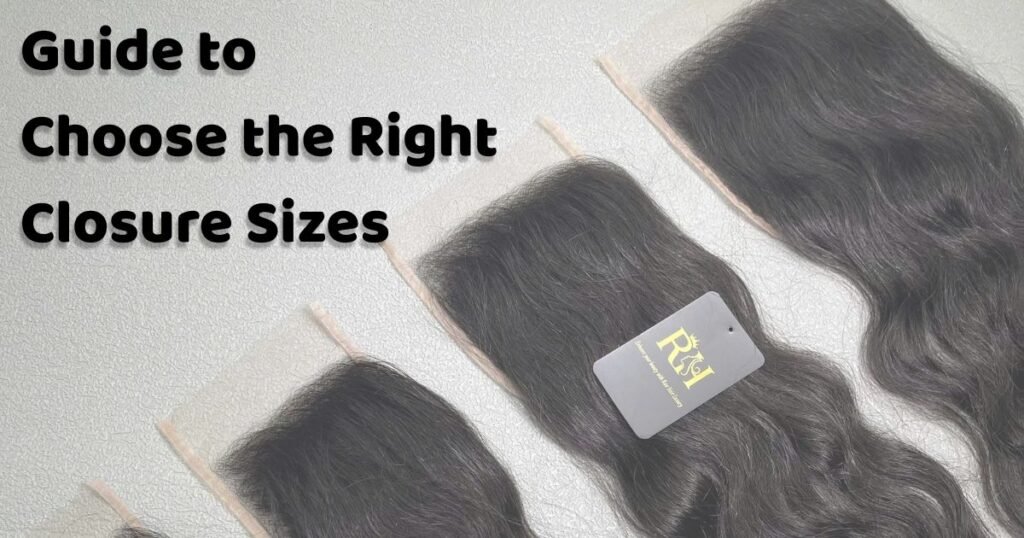 Guide to Choose the Right Closure Sizes for Wigs and Hair Extensions