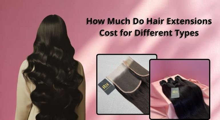 How Much Do Hair Extensions Cost for Different Types