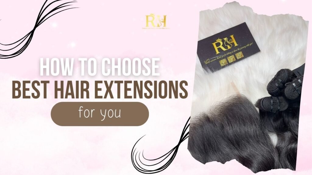 How to Choose the Best Hair Extension Method for You