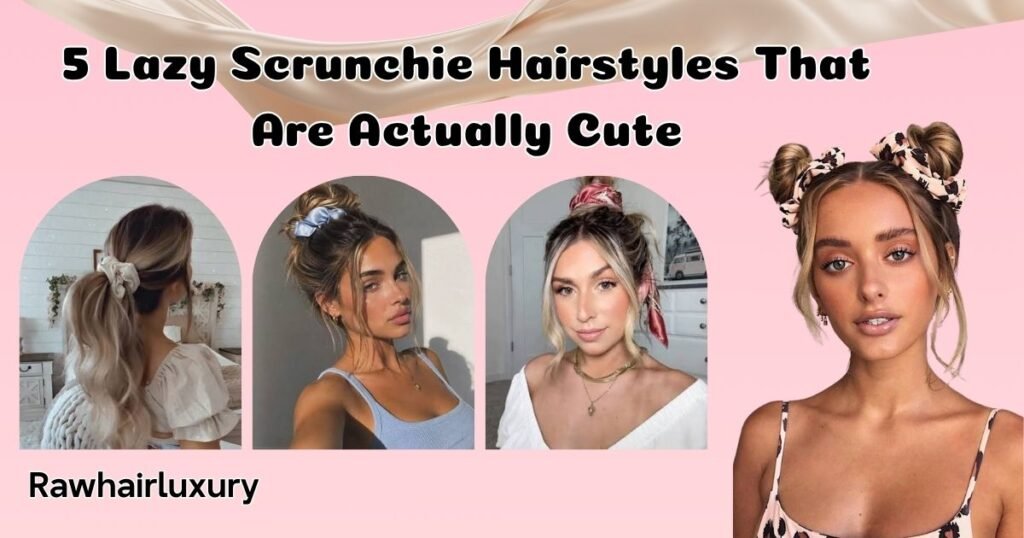5 Lazy Scrunchie Hairstyles That Are Actually Cute