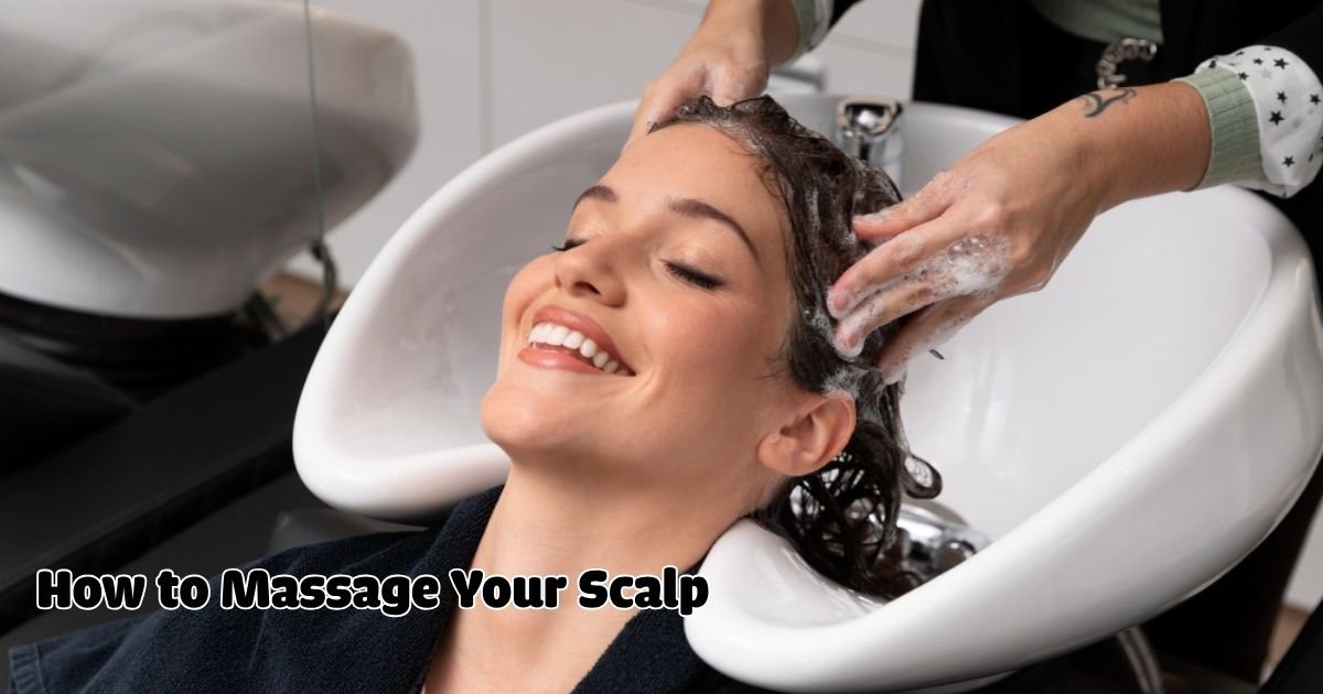 How to Massage Your Scalp