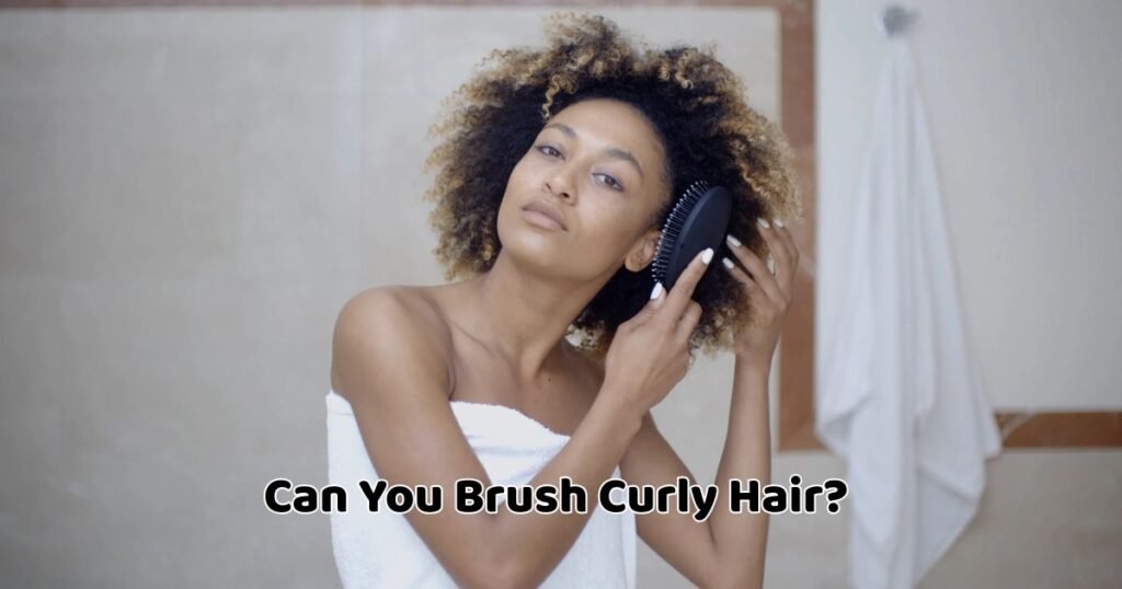 Can You Brush Curly Hair