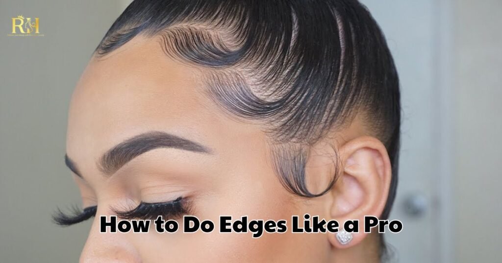 How to Do Edges Like a Pro