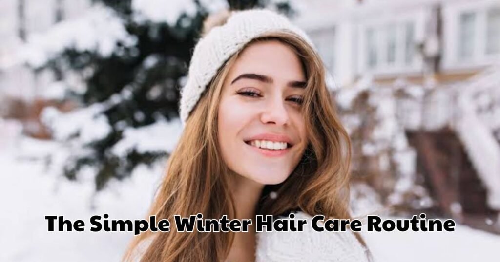 The Simple Winter Hair Care Routine