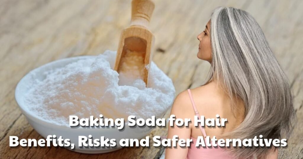 Baking Soda for Hair_ Benefits, Risks and Safer Alternatives